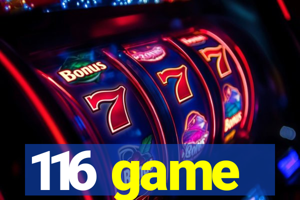 116 game